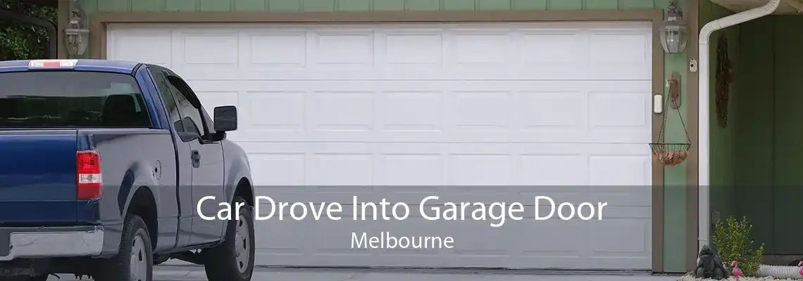Car Drove Into Garage Door Melbourne
