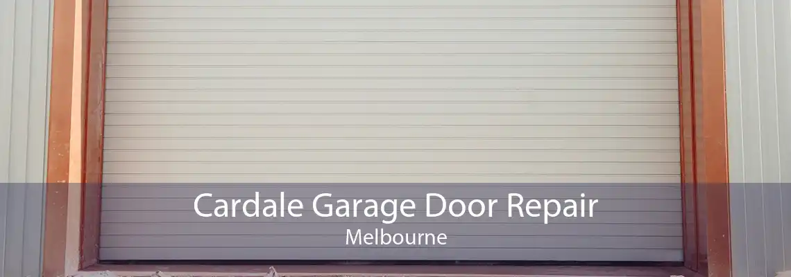 Cardale Garage Door Repair Melbourne