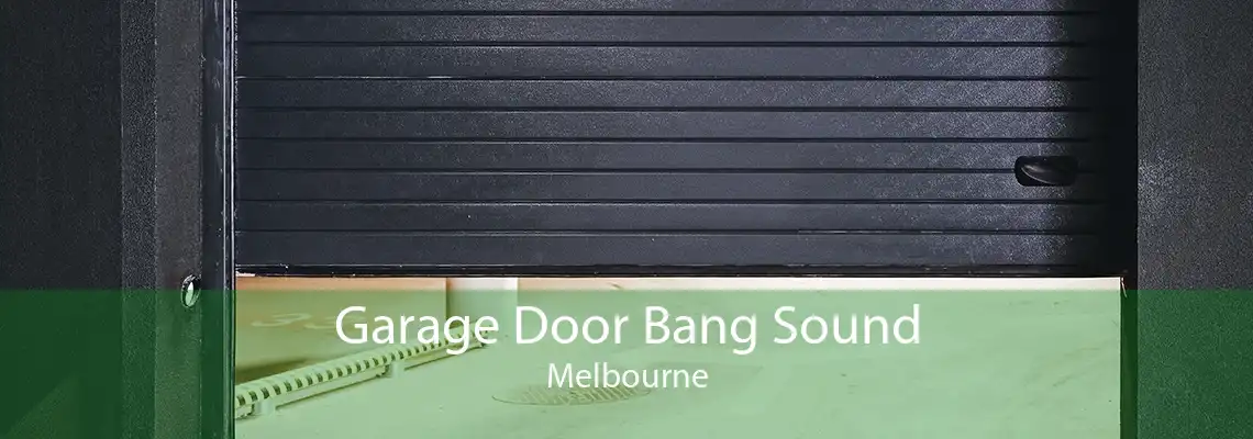 Garage Door Bang Sound Melbourne