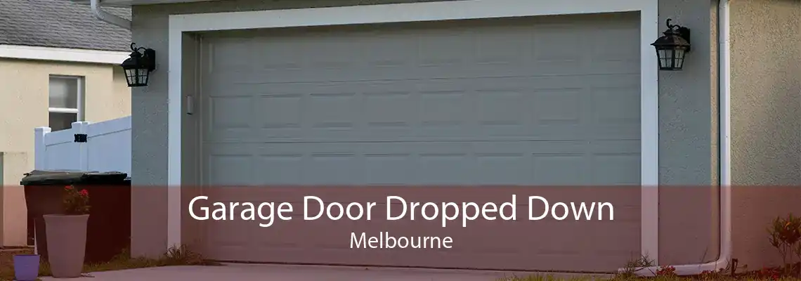 Garage Door Dropped Down Melbourne