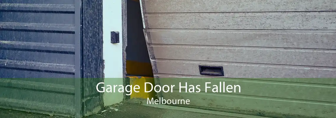 Garage Door Has Fallen Melbourne