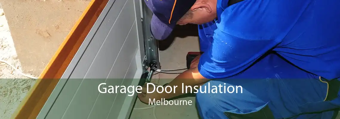 Garage Door Insulation Melbourne