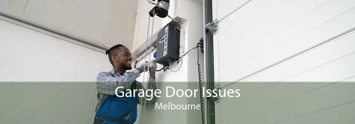 Garage Door Issues Melbourne