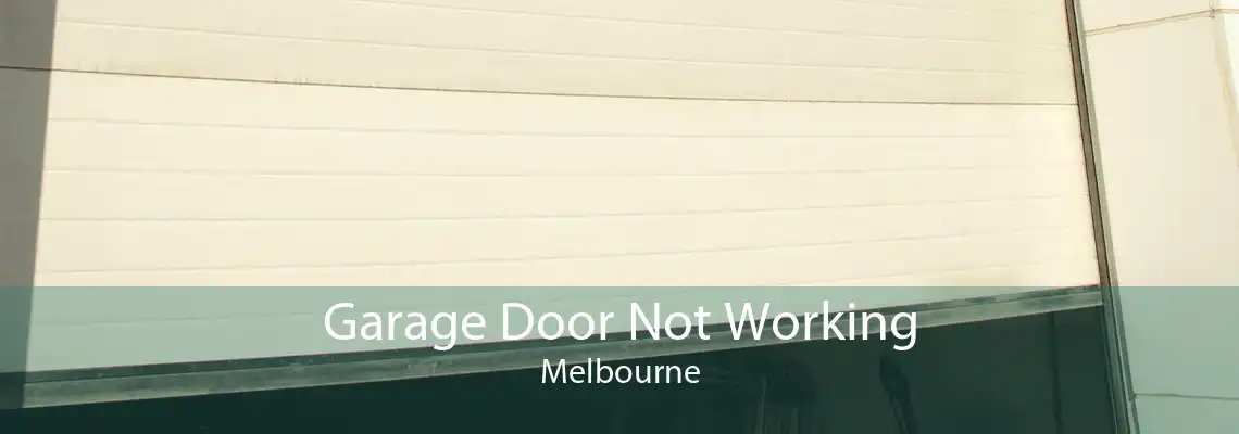 Garage Door Not Working Melbourne
