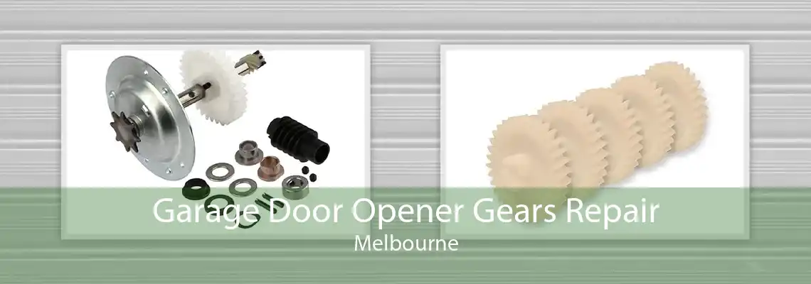 Garage Door Opener Gears Repair Melbourne