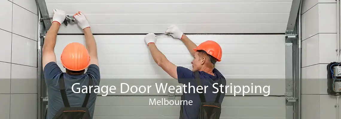 Garage Door Weather Stripping Melbourne