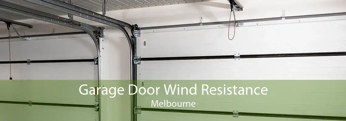 Garage Door Wind Resistance Melbourne