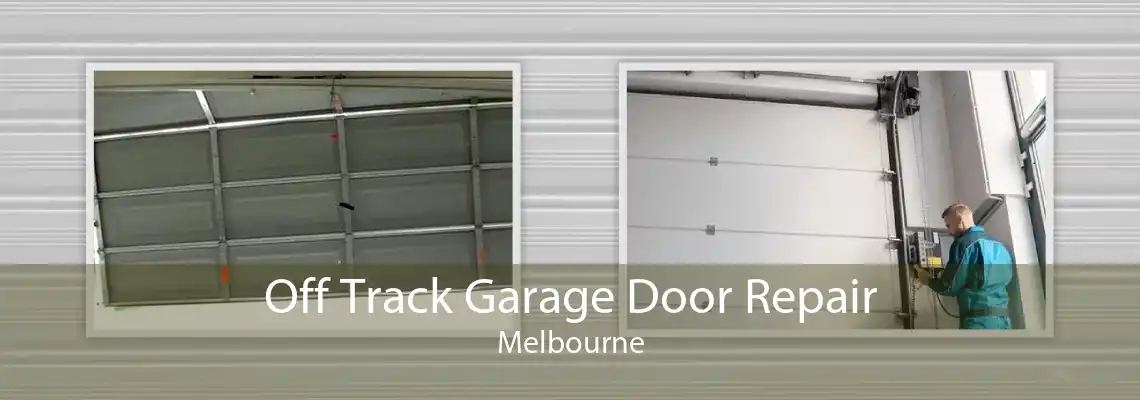 Off Track Garage Door Repair Melbourne