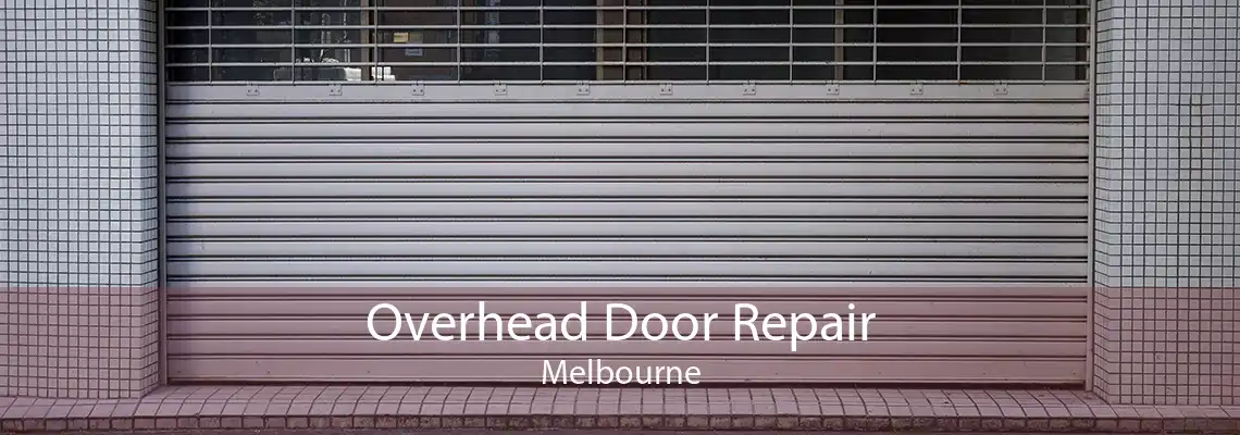 Overhead Door Repair Melbourne