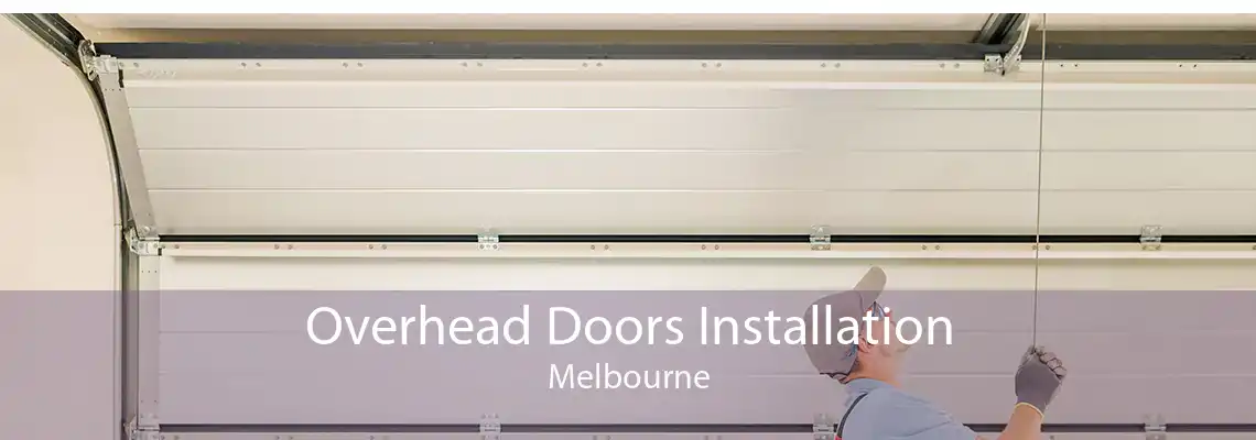 Overhead Doors Installation Melbourne
